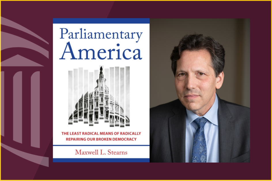 Professor Max Stearns proposes path to repair America’s broken democracy in new book 